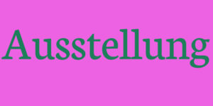 Ausstellung
